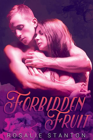 Forbidden Fruit by Rosalie Stanton
