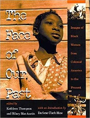 The Face of Our Past: Images of Black Women from Colonial America to the Present by Hilary MacAustin