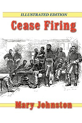 Cease Firing by Mary Johnston