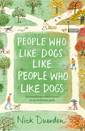  People Who Like Dogs Like People Who Like Dogs by Nick Duerden