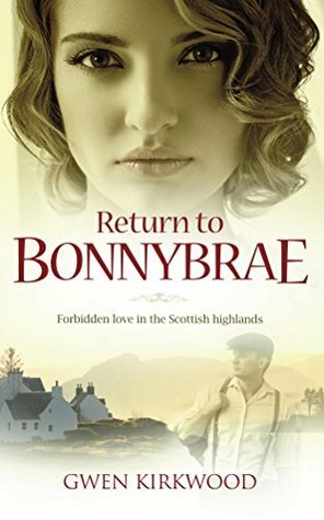 Return to Bonnybrae: Forbidden Love in the Scottish Highlands by Gwen Kirkwood