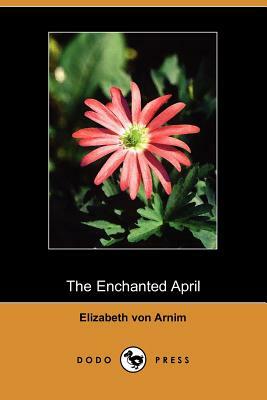 The Enchanted April (Dodo Press) by Elizabeth von Arnim