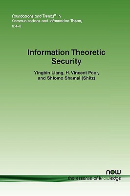 Information Theoretic Security by H. Vincent Poor, Shlomo Shamai, Yingbin Liang
