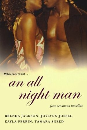 An All Night Man by Kayla Perrin, Joylynn M. Jossel, Tamara Sneed, Brenda Jackson