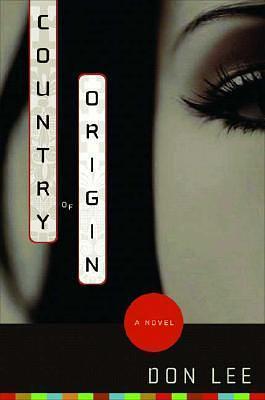 Country of Origin: A Novel by Don Lee, Don Lee