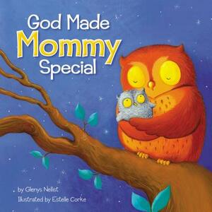 God Made Mommy Special by Glenys Nellist