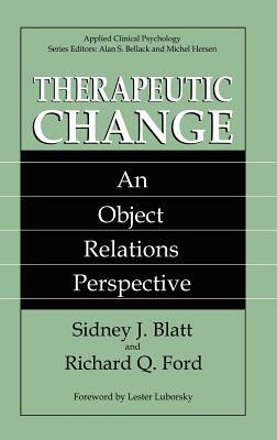 Therapeutic Change: An Object Relations Perspective by Richard Q. Ford, Sidney J. Blatt