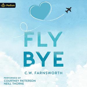 Fly Bye by C.W. Farnsworth