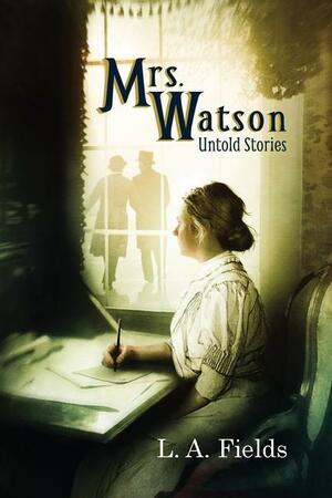 Mrs. Watson: Untold Stories by L.A. Fields