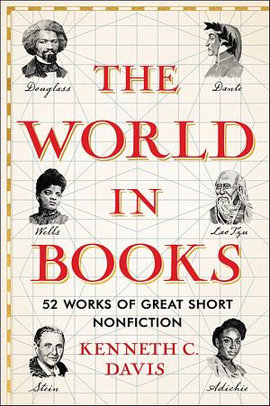 The World in Books: 52 Works of Great Short Nonfiction by Kenneth C. Davis