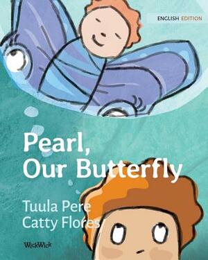 Pearl, Our Butterfly by Tuula Pere