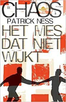 Het Mes dat niet Wijkt by Patrick Ness