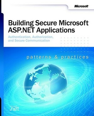 Building Secure Microsoft® ASP.NET Applications by Microsoft Corporation