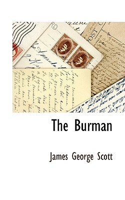 The Burman by James George Scott