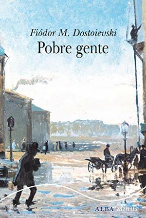 Pobre gente by Fyodor Dostoevsky