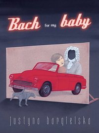 Bach For My Baby  by Justyna Bargielska