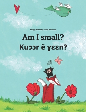 Am I small? Ku&#596;&#596;r ë &#611;&#603;&#603;n?: English-Dinka/South Dinka: Children's Picture Book (Bilingual Edition) by 