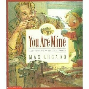 You are mine by Max Lucado