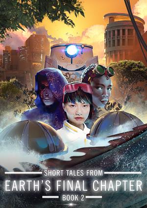Short Tales From Earth's Final Chapter: Book 2 by C M Alongi, Christian Terry, Julian Fernandes, Andrew Hinnis, Bradley Heywood