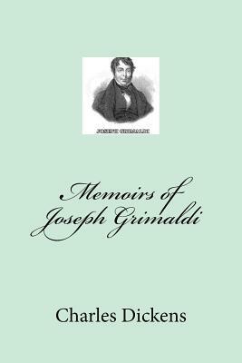 Memoirs of Joseph Grimaldi by Charles Dickens