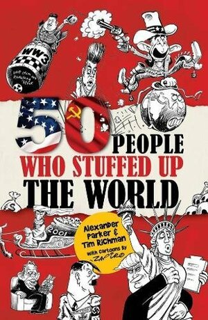 50 people who stuffed up the world by Alexander Parker