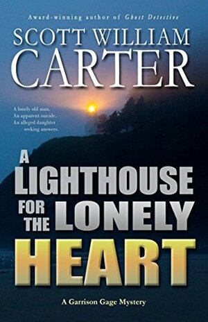 A Lighthouse for the Lonely Heart by Scott William Carter