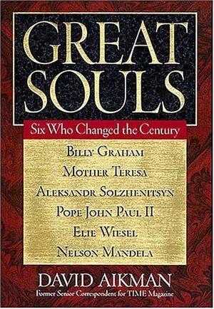 Great Souls: Six Who Changed the Century by David Aikman