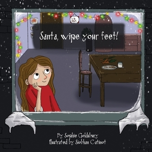 Santa, Wipe Your Feet by Sophie Goldsbury