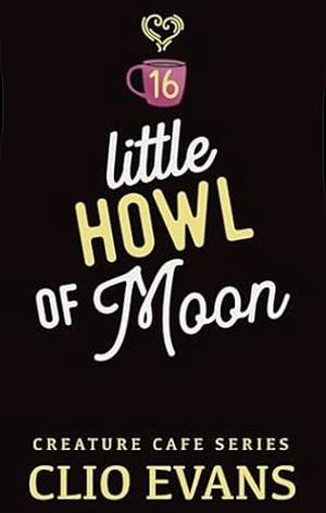 Little Howl of Moon by Clio Evans
