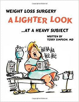 Weight Loss Surgery: A Lighter Look at a Heavy Subject by Terry Simpson