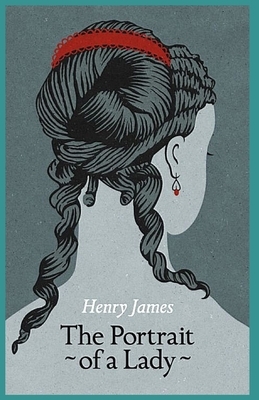 The Portrait of a Lady: Illustrated by Henry James