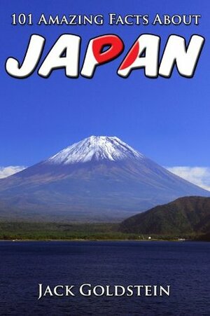 101 Amazing Facts About Japan (Countries of the World) by Jack Goldstein
