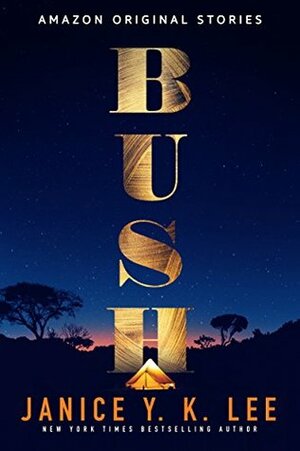 Bush (Kindle Single) by Janice Y.K. Lee