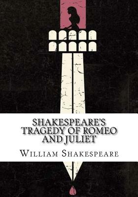 Shakespeare's Tragedy of Romeo and Juliet by William Shakespeare