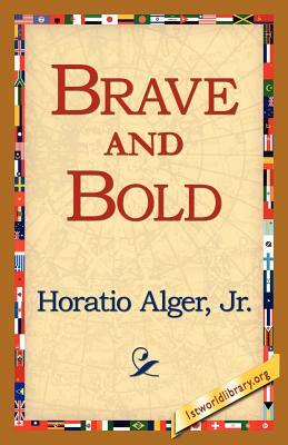 Brave and Bold by Horatio Alger