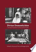 Divine Domesticities: Christian Paradoxes in Asia and the Pacific by Margaret Jolly, Hyaeweol Choi