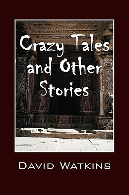 Crazy Tales and Other Stories by David Watkins