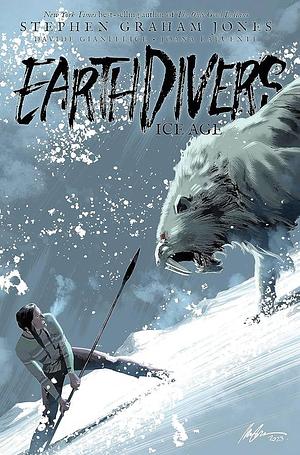 Earthdivers, Vol. 2: Ice Age by Stephen Graham Jones