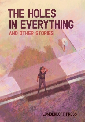 The Holes in Everything and Other Stories by Jason Arias