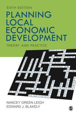 Planning Local Economic Development: Theory and Practice by Nancey G. Leigh, Edward J. Blakely