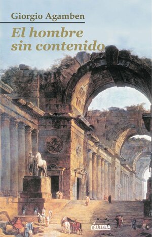 El hombre sin contenido by Altera Publishing, Giorgio Agamben