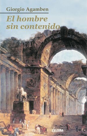 El hombre sin contenido by Giorgio Agamben, Altera Publishing