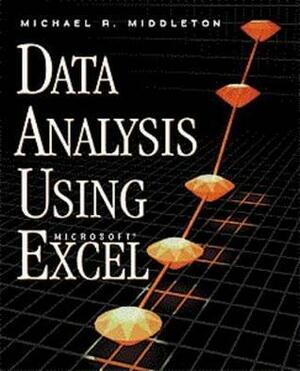 Data Analysis Using Microsoft Excel: Updated for Office 97 by Michael Middleton