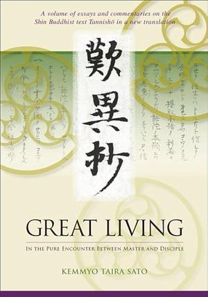 Great Living: In the Pure Encounter Between Master and Disciple by Kemmyo Taira Sato