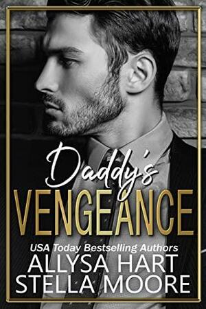 Daddy's Vengeance by Allysa Hart, Stella Moore