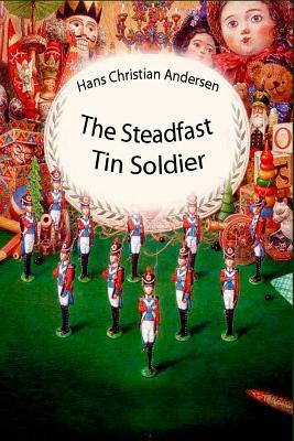 The Steadfast Tin Soldier by Hans Christian Andersen