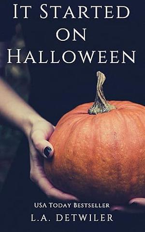It Started on Halloween by L.A. Detwiler