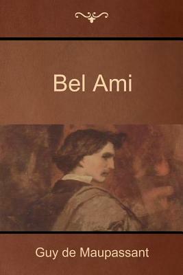 Bel Ami by Guy de Maupassant