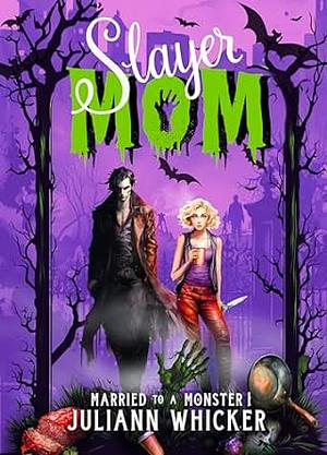 Slayer Mom by Juliann Whicker