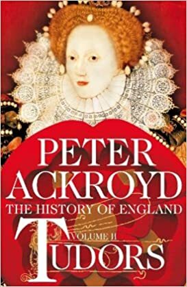 Tudors: Volume II: A History of England by Peter Ackroyd